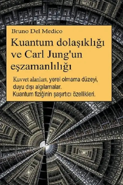 Kuantum dolaşıklığı ve Carl Jung'un eşzamanlılığı by Bruno del Medico