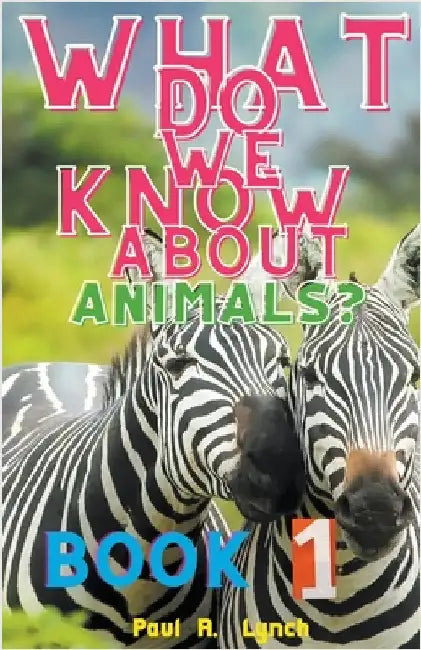 What Do We Know About Animals? by Paul Lynch