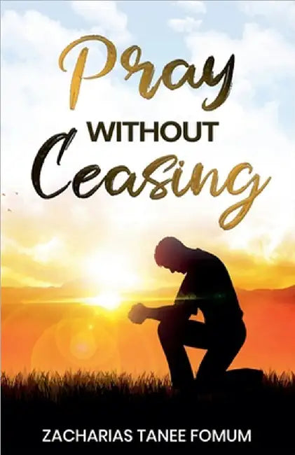 Pray Without Ceasing by Fomum, Zacharias Tanee
