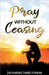 Pray Without Ceasing by Fomum, Zacharias Tanee