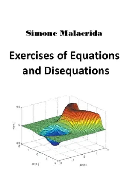 Exercises of Equations and Disequations by Simone Malacrida