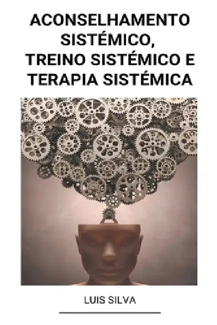 Aconselhamento Sistémico, Treino Sistémico e Terapia sistémica by Luis Silva