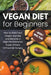 Vegan Diet for Beginners: How to Start Your Vegan Journey and Become a High Performance Super-Athlete Without be Hungry by Gwenda Flores
