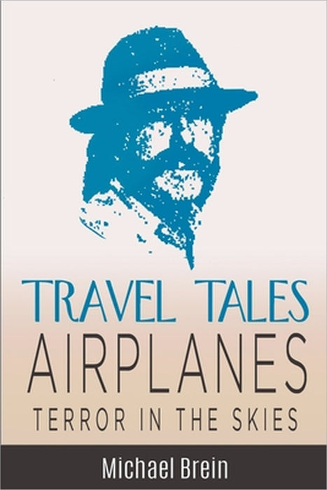 Travel Tales: Airplanes Terror in the Skies by Michael Brein