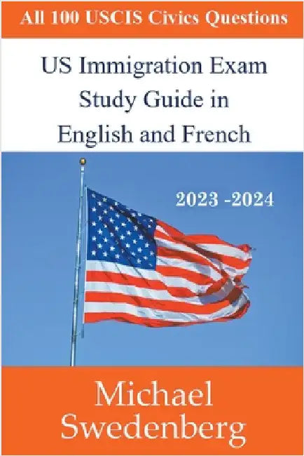 US Immigration Exam Study Guide in English and French by Swedenberg, Michael