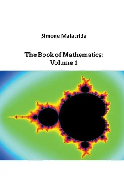 The Book of Mathematics: Volume 1 by Simone Malacrida