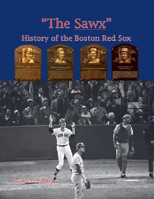 "The Sawx" History of the Boston Red Sox by Steve Fulton