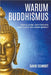 Warum Buddhismus: Der Glaube, der Frieden und Glück ins Leben bringt by Schmidt, David