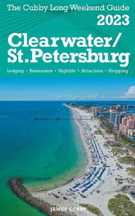 Clearwater / St.Petersburg - The Cubby 2023 Long Weekend Guide by James Cubby