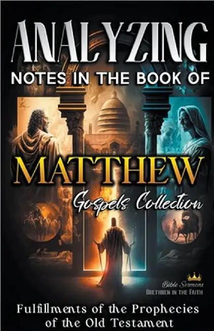 Analyzing Notes in the Book of Matthew: Fulfillments of Old Testament Prophecies by Bible Sermons