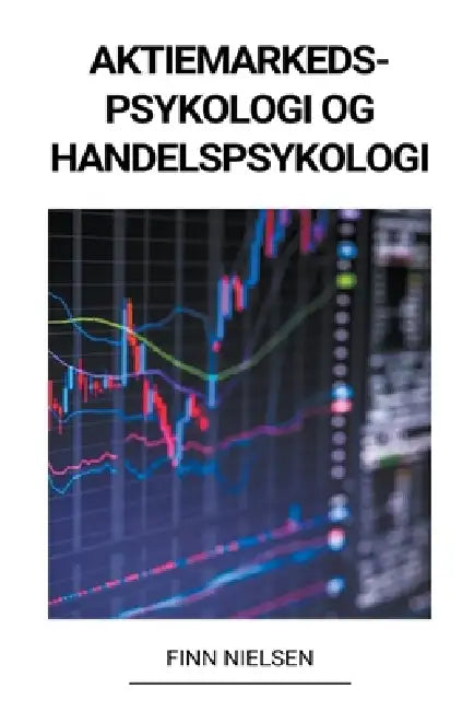Aktiemarkedspsykologi og Handelspsykologi by Finn Nielsen