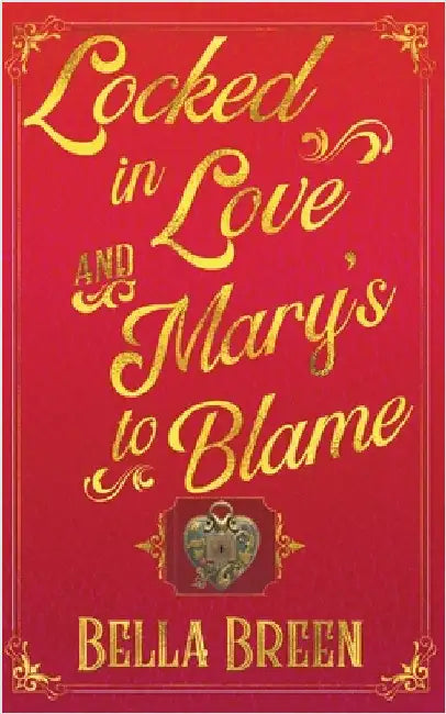 Locked in Love and Mary's to Blame: Pride and Prejudice Variation by Bella Breen