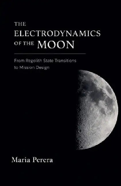 The Electrodynamics of the Moon by Maria Perera