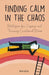 Finding Calm In The Chaos Strategies for Coping and Thriving Emotional Stress by Brian Gibson