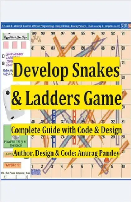 Develop Snakes & Ladders Game Complete Guide with Code & Design by Anurag Pandey