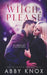 Witch, Please by Abby Knox