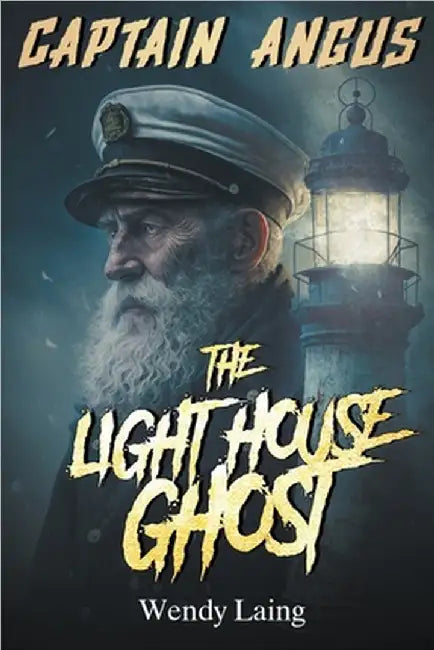 Captain Angus, the Lighthouse Ghost by Wendy Laing