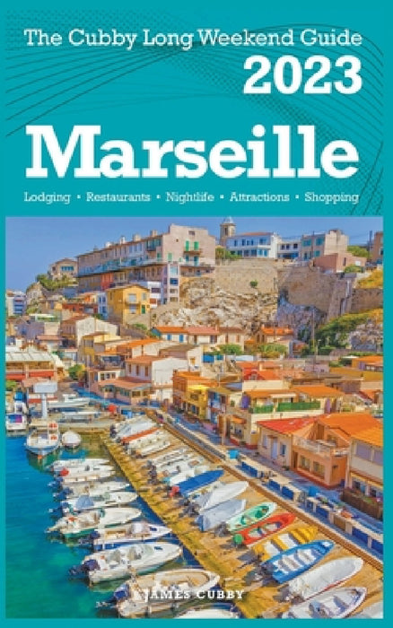 Marseille - The Cubby 2023 Long Weekend Guide by James Cubby