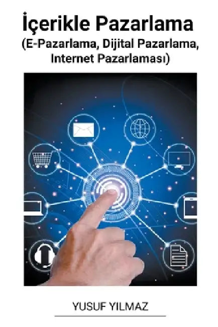 İçerikle Pazarlama (E-Pazarlama, Dijital Pazarlama, Internet Pazarlaması) by Yusuf Yilmaz
