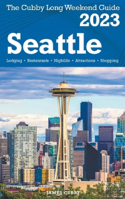 Seattle - The Cubby 2023 Long Weekend Guide by James Cubby