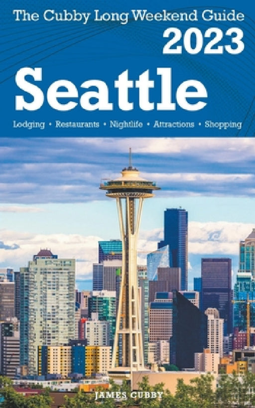 Seattle - The Cubby 2023 Long Weekend Guide by James Cubby