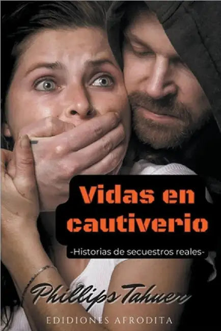 Vidas en cautiverio by Phillips Tahuer