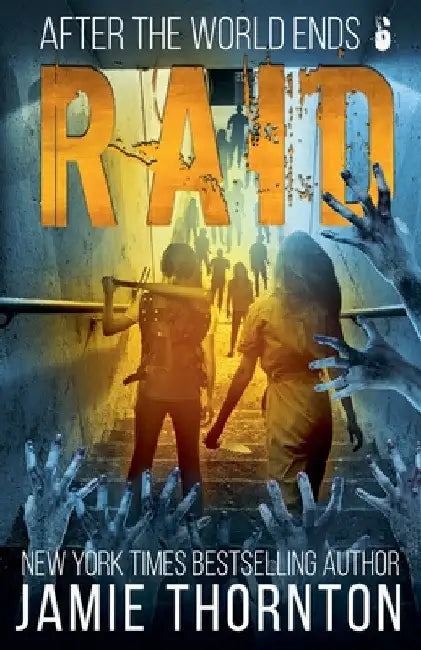 After The World Ends: Raid (Book 6) by Jamie Thornton