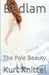 Bedlam: The Pale Beauty by Kurt Knittel