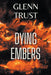Dying Embers by Glenn Trust