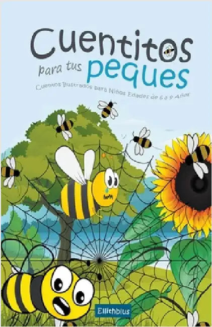 Cuentitos para tus Peques: Cuentos Ilustrados para Niños Edades de 6 a 9 Años by Ellithblus