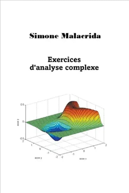 Exercices d'analyse complexe by Simone Malacrida