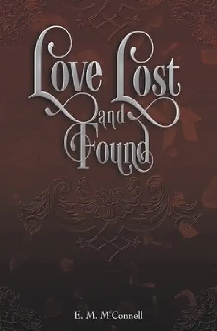 Love Lost and Found by E. M. McConnell