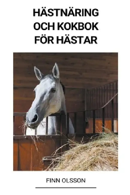 Hästnäring och Kokbok för Hästar by Finn Olsson
