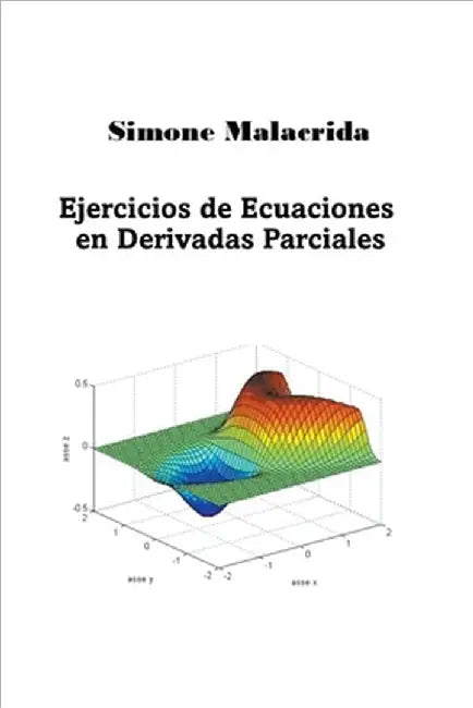 Ejercicios de Ecuaciones en Derivadas Parciales by Simone Malacrida