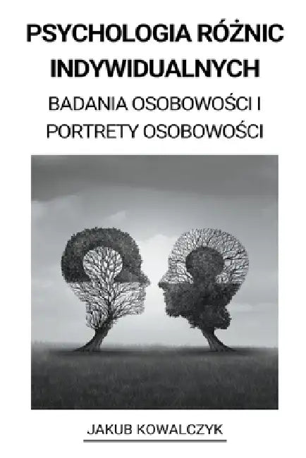Psychologia Różnic Indywidualnych (Badania Osobowości i Portrety Osobowości) by Jakub Kowalczyk