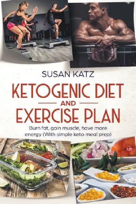 Ketogenic Diet and Exercise Plan by Susan Katz