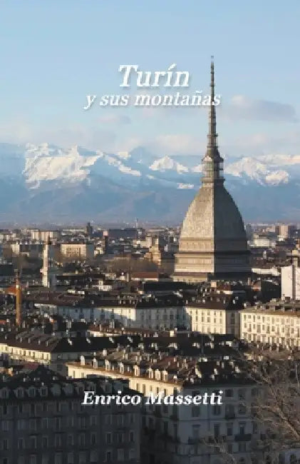 Turín Y Sus Montañas by Enrico Massetti