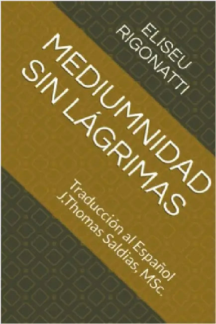 Mediumnidad sin Lágrimas by Rigonatti, Eliseu