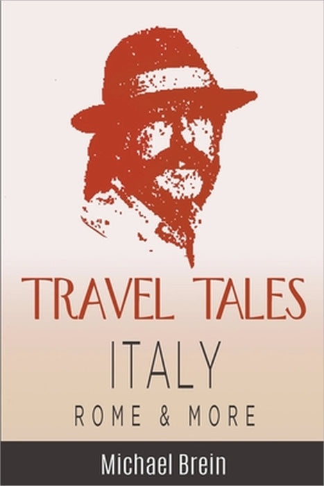 Travel Tales: Italy, Rome & More by Michael Brein