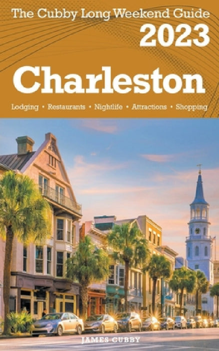 Charleston - The Cubby 2023 Long Weekend Guide by James Cubby