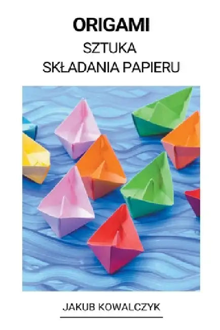 Origami (Sztuka Skladania Papieru) by Jakub Kowalczyk