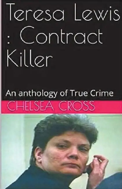 Teresa Lewis: Contract Killer by Chelsea Cross