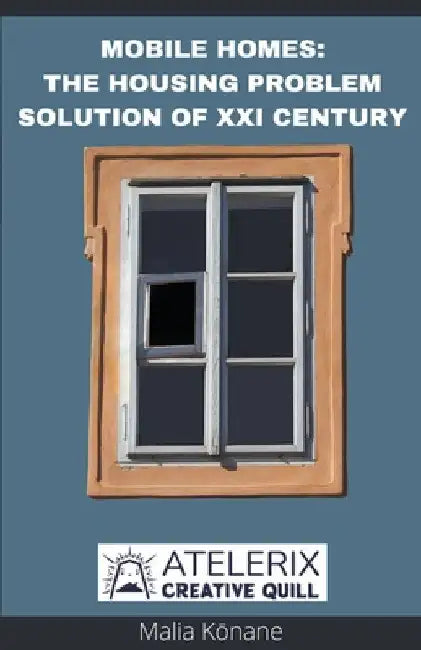 Mobile Homes: The Housing Problem Solution Of Xxi Century by Malia Kōnane