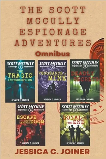 The Scott McCully Espionage Adventures Omnibus by Jessica C. Joiner