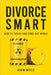 Divorce Smart by Adam Weiss