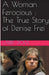 A Woman Ferocious: The True Story of Denise Frei by Larry S. Dove