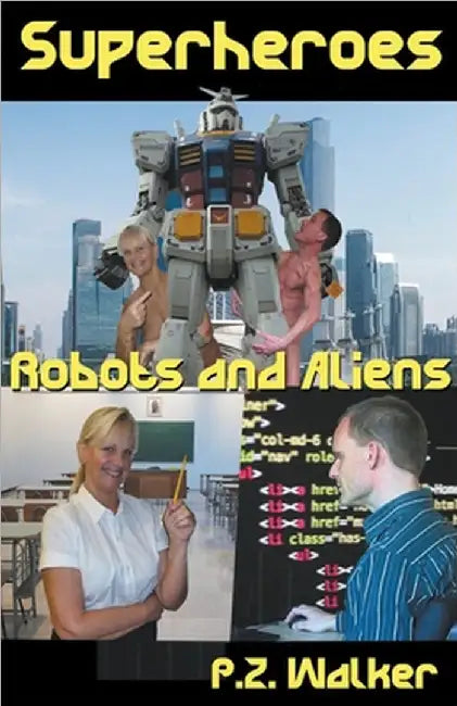 Superheroes - Robots and Aliens by P. Z. Walker