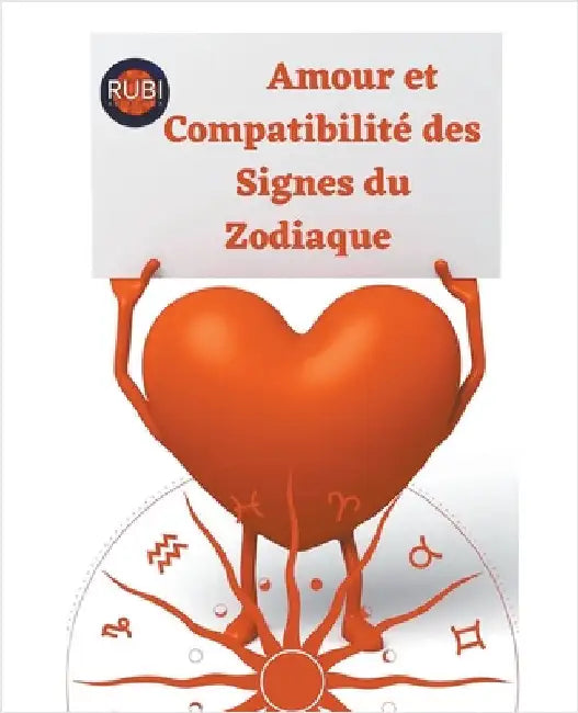 Amour et Compatibilité des Signes du Zodiaque by Astrólogas, Rubi