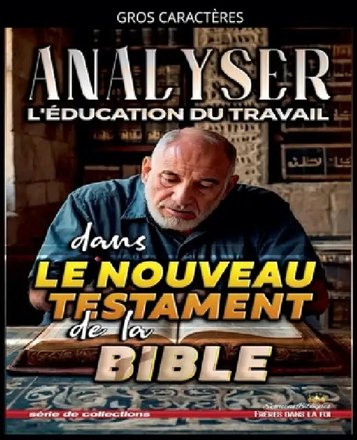 Analyser L'éducation du Travail dans le Nouveau Testament de la Bible by Sermons Bibliques