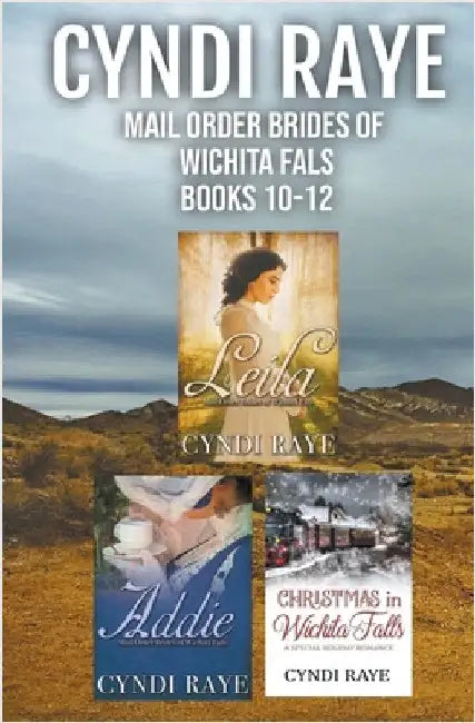 Mail Order Brides of Wichita Falls Books 10-12 by Raye, Cyndi
